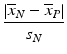 $$ \dfrac{\left|{\overline{x}}_N-{\overline{x}}_P\right|}{s_N} $$