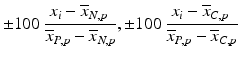 $$ \pm 100\ \dfrac{x_i - {\overline{x}}_{N,p\ }}{{\overline{x}}_{P,p}-{\overline{x}}_{N,p}},\pm 100\ \dfrac{x_i - {\overline{x}}_{C,p\ }}{{\overline{x}}_{P,p}-{\overline{x}}_{C,p}} $$