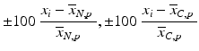 $$ \pm 100\ \dfrac{x_i - {\overline{x}}_{N,p\ }}{{\overline{x}}_{N,p}},\pm 100\ \dfrac{x_i - {\overline{x}}_{C,p\ }}{{\overline{x}}_{C,p}} $$