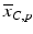 $$ {\overline{x}}_{C,p} $$